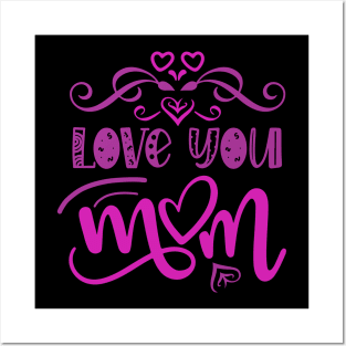 Love you mom Posters and Art